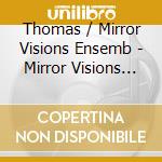 Thomas / Mirror Visions Ensemb - Mirror Visions Ensemble: The T
