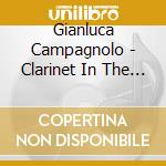 Gianluca Campagnolo - Clarinet In The Twentieth Century cd musicale di Gianluca Campagnolo