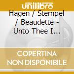 Hagen / Stempel / Beaudette - Unto Thee I Burn - Song Settin cd musicale di Hagen / Stempel / Beaudette