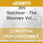 Jeni Slotchiver - The Visionary Vol. Iii cd musicale di Jeni Slotchiver