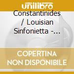 Constantinides / Louisian Sinfonietta - Greek Soloists Play Music By Dinos Constantinides cd