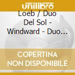 Loeb / Duo Del Sol - Windward - Duo Del Sol cd