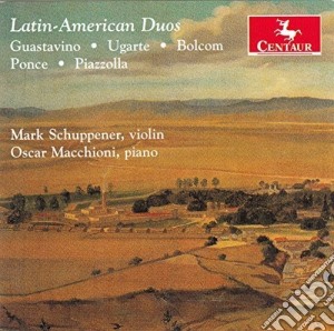 Latin-American Duos: Gustavino, Ugarte, Bolcom, Ponce, Piazzolla cd musicale di Bolcom / Schuppener / Macchioni