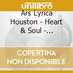 Ars Lyrica Houston - Heart & Soul - Devotional Music From The cd musicale di Ars Lyrica Houston