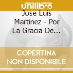 Jose Luis Martinez - Por La Gracia De Bach - Guitar Music cd musicale di Jose Luis Martinez