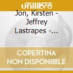 Jon, Kirsten - Jeffrey Lastrapes - Zoltan Kodaly And Maurice Ravel Sonatas For Violin And cd musicale di Jon, Kirsten