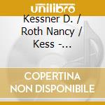 Kessner D. / Roth Nancy / Kess - Travelogue: Chamber Music 3 cd musicale di Kessner D. / Roth Nancy / Kess