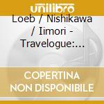 Loeb / Nishikawa / Iimori - Travelogue: Music Of David Loe cd