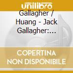 Gallagher / Huang - Jack Gallagher: Piano Music cd