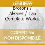 Brotons / Alvarez / Tan - Complete Works For Flute 2 cd musicale di Brotons / Alvarez / Tan