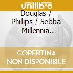 Douglas / Phillips / Sebba - Millennia Musicae Quartet cd