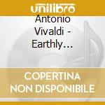 Antonio Vivaldi - Earthly Baroque cd musicale di Vivaldi / Stumpf / Bahmann