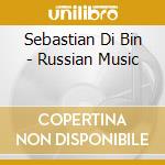 Sebastian Di Bin - Russian Music cd musicale di Sebastian Di Bin