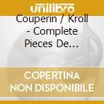 Couperin / Kroll - Complete Pieces De Clavecin 4 cd musicale di Couperin / Kroll