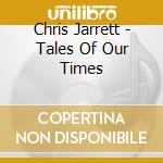 Chris Jarrett - Tales Of Our Times cd musicale di Chris Jarrett