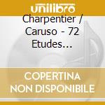 Charpentier / Caruso - 72 Etudes Karnatiques