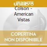 Colson - American Vistas cd musicale di Colson