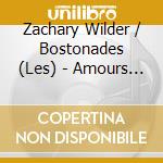 Zachary Wilder / Bostonades (Les) - Amours Contrariees: Cantatas of Clerambault & Rameau cd musicale di Rameau / Wilder
