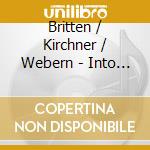 Britten / Kirchner / Webern - Into The Light cd