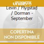 Levin / Flygstad / Dorman - September cd musicale di Levin / Flygstad / Dorman