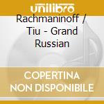 Rachmaninoff / Tiu - Grand Russian