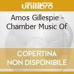 Amos Gillespie - Chamber Music Of cd