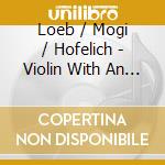 Loeb / Mogi / Hofelich - Violin With An Asian Soul cd