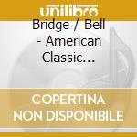 Bridge / Bell - American Classic English cd musicale