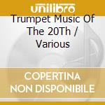 Trumpet Music Of The 20Th / Various cd