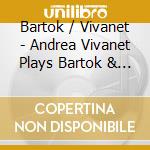Bartok / Vivanet - Andrea Vivanet Plays Bartok & Mussorgsky cd musicale di Bartok / Vivanet