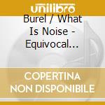 Burel / What Is Noise - Equivocal Duration cd musicale di Burel / What Is Noise