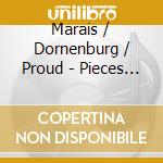 Marais / Dornenburg / Proud - Pieces De Viole Livre Ii cd musicale di Marais / Dornenburg / Proud