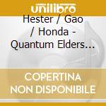 Hester / Gao / Honda - Quantum Elders Ballet cd