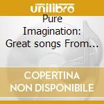 Pure Imagination: Great songs From The Stage And Screeen cd