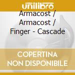 Armacost / Armacost / Finger - Cascade cd