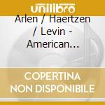 Arlen / Haertzen / Levin - American Avenues cd musicale