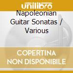 Napoleonian Guitar Sonatas / Various cd musicale
