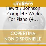 Hewitt / Johnson - Complete Works For Piano (4 Cd) cd