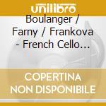 Boulanger / Farny / Frankova - French Cello Music cd