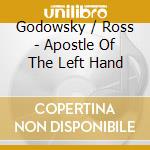 Godowsky / Ross - Apostle Of The Left Hand cd