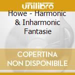 Howe - Harmonic & Inharmonic Fantasie cd