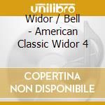 Widor / Bell - American Classic Widor 4 cd