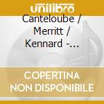 Canteloube / Merritt / Kennard - L'Arada / Chants De France cd musicale