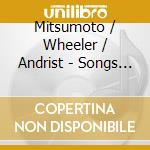 Mitsumoto / Wheeler / Andrist - Songs Of Innocence cd musicale