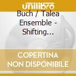 Buch / Talea Ensemble - Shifting Spheres cd