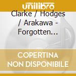 Clarke / Hodges / Arakawa - Forgotten Melodies cd