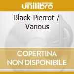 Black Pierrot / Various cd