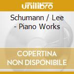 Schumann / Lee - Piano Works cd