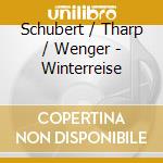 Schubert / Tharp / Wenger - Winterreise cd