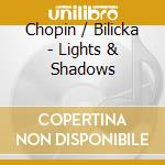 Chopin / Bilicka - Lights & Shadows cd